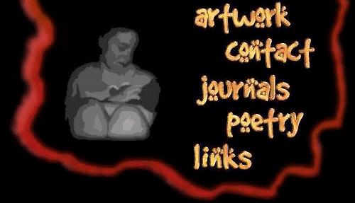 here you will find my real life journals, my uncut poetry, links to the places i like to surf,
my electronic art made with Adobe Photoshop, my special collection of e-art using ana voog as the subject, and an occasional email or letter to fill in the gaps, more than you need to know, soon i will surpass that with a 24 hour web cam,
so you can watch my karma happen